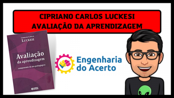 Cipriano Carlos Luckesi - Avaliação da aprendizagem: componente do ato pedagógico