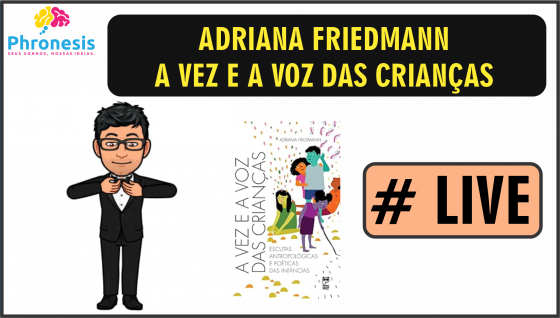 Adriana Friedmann - A vez e a voz das crianças