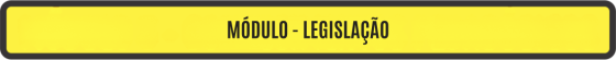 MÓDULO - LEGISLAÇÃO